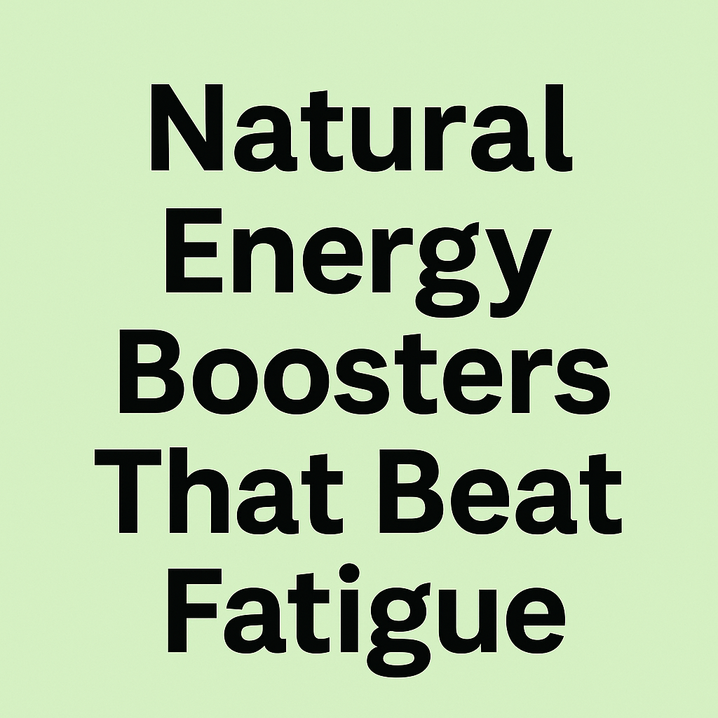 Natural Energy Boosters That Beat Fatigue