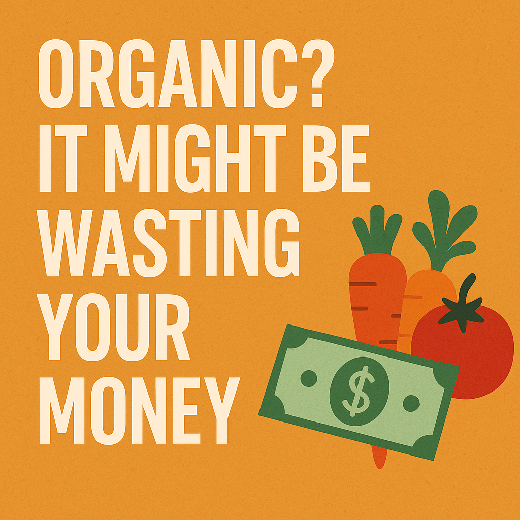 Organic? It Might Be Wasting Your Money
