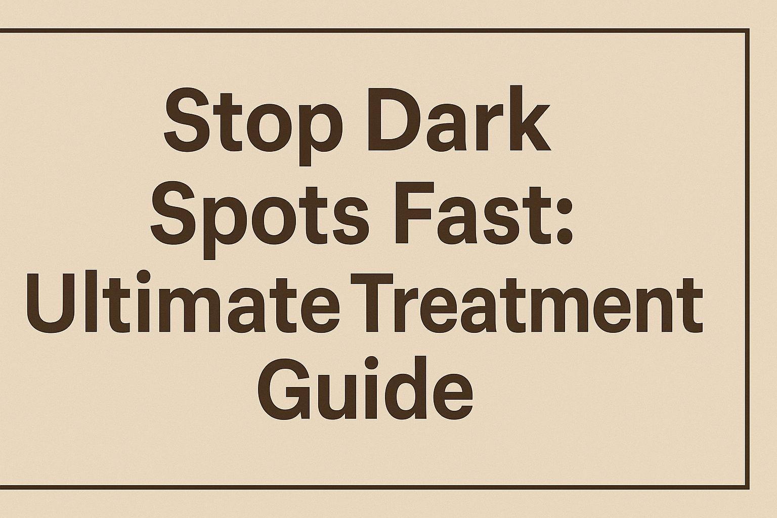 Stop Dark Spots Fast